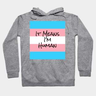 I'm Human. I'm Transgender. Hoodie